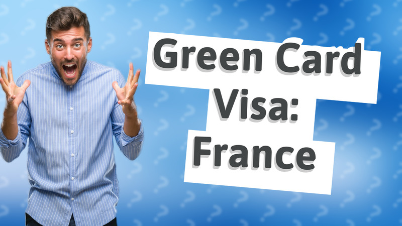 Green Card Visa: France