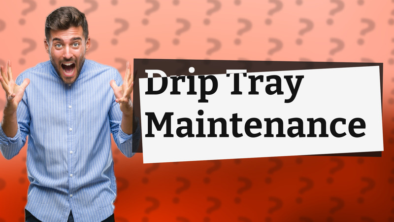 Drip Tray Maintenance