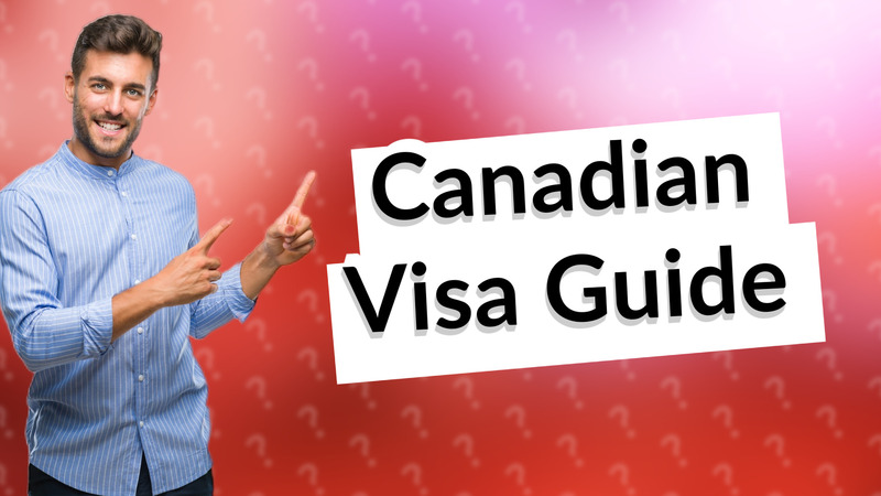Canadian Visa Guide