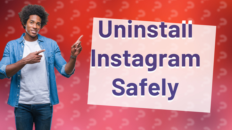 Uninstall Instagram Safely