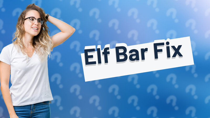 Elf Bar Fix