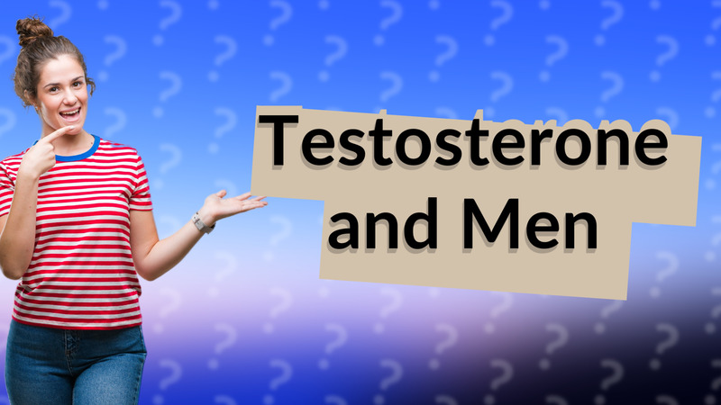 Testosterone and Men