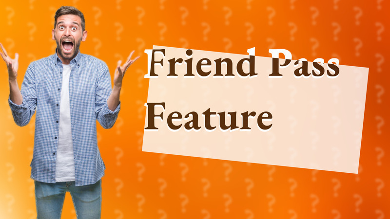 Friend Pass Feature