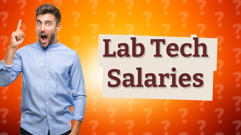 Lab Tech Salaries