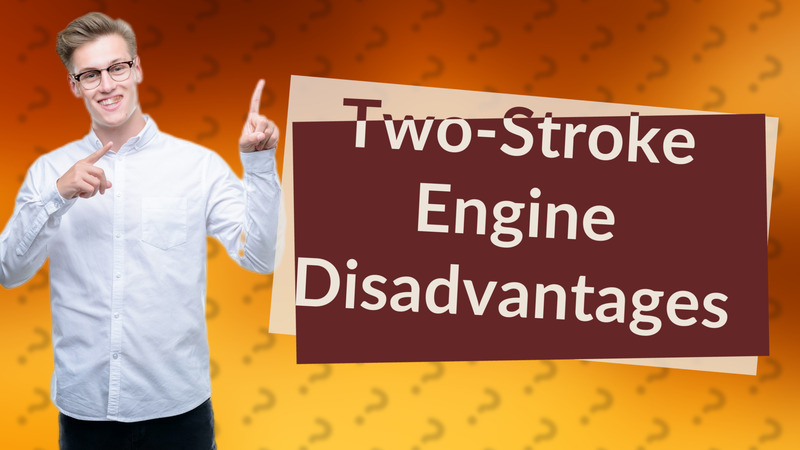 Two-Stroke Engine Disadvantages