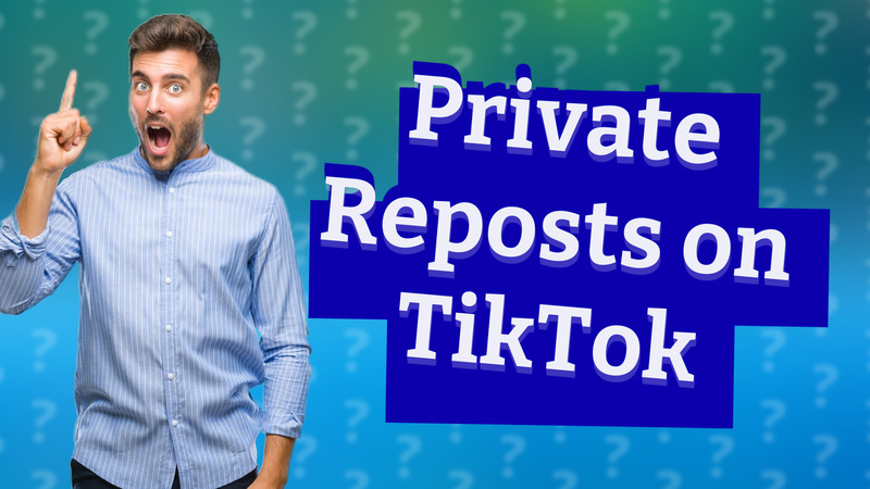 Private Reposts on TikTok