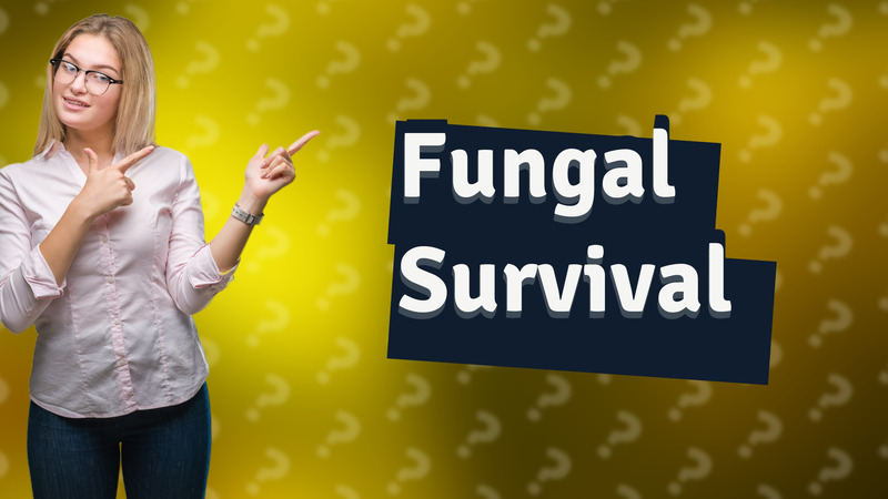 Fungal Survival