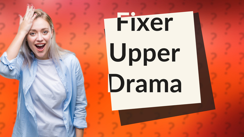 Fixer Upper Drama