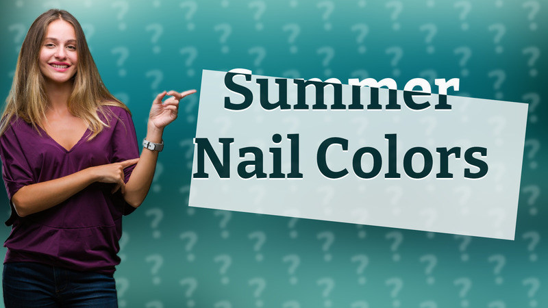 Summer Nail Colors