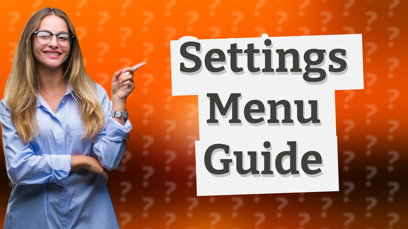 Settings Menu Guide