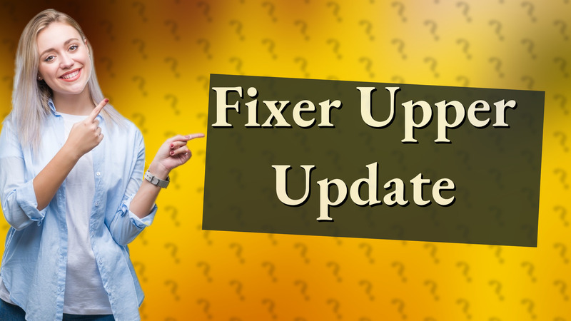 Fixer Upper Update