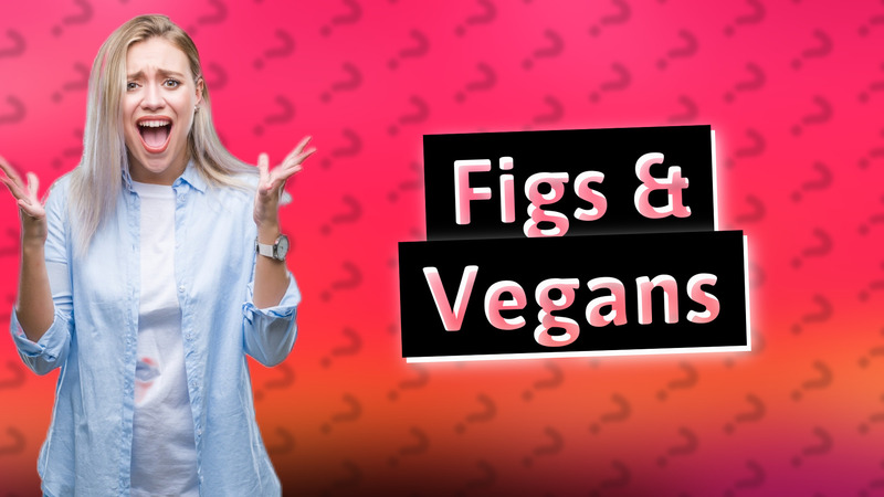 Figs & Vegans