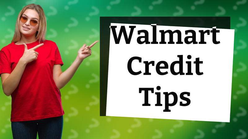 Walmart Credit Tips