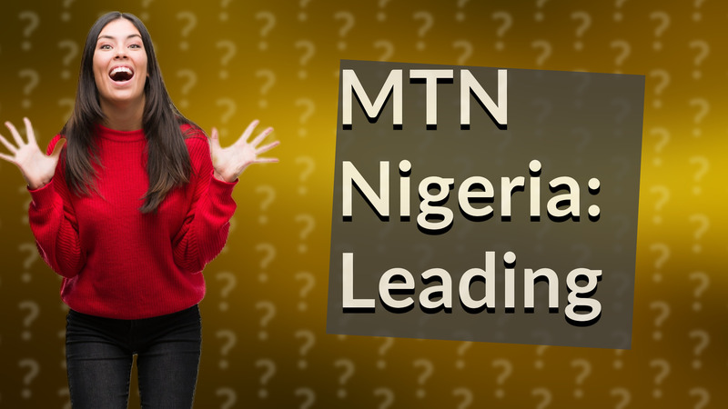 MTN Nigeria: Leading