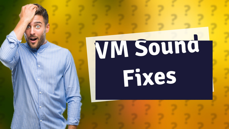 VM Sound Fixes
