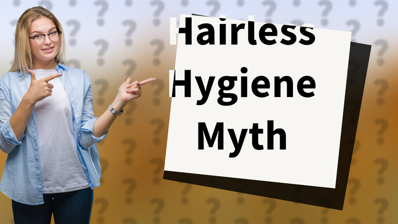 Hairless Hygiene Myth