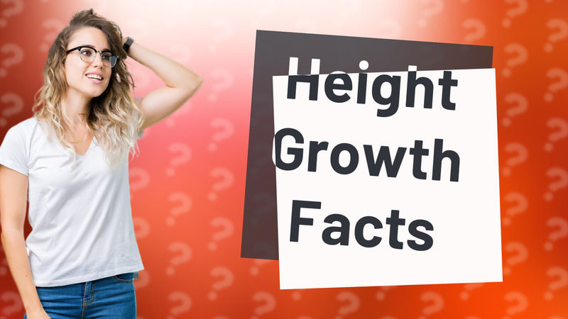 Height Growth Facts