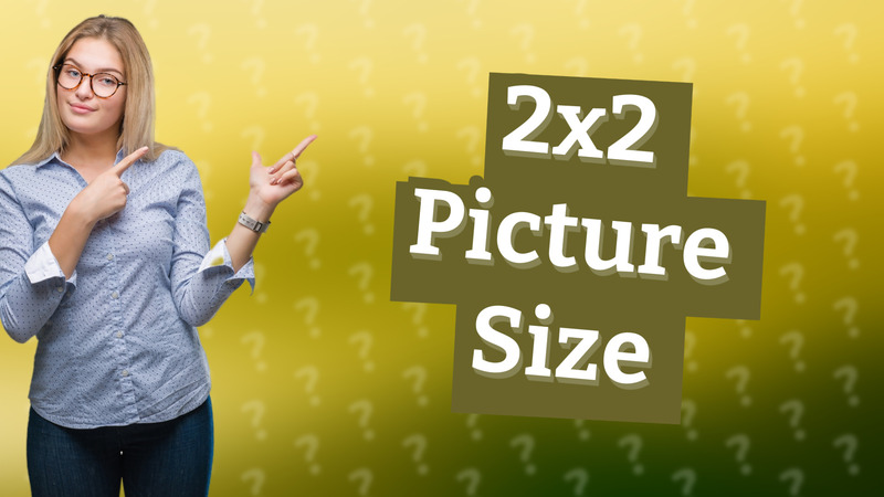 2x2 Picture Size