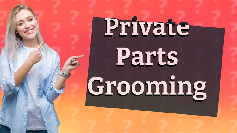 Private Parts Grooming