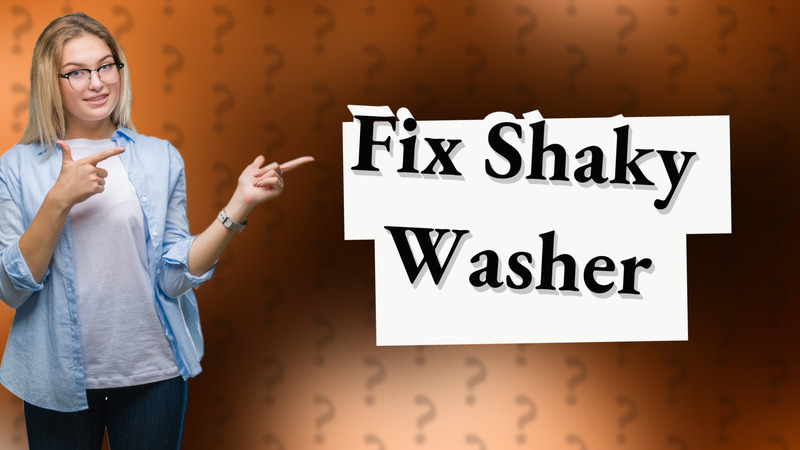 Fix Shaky Washer
