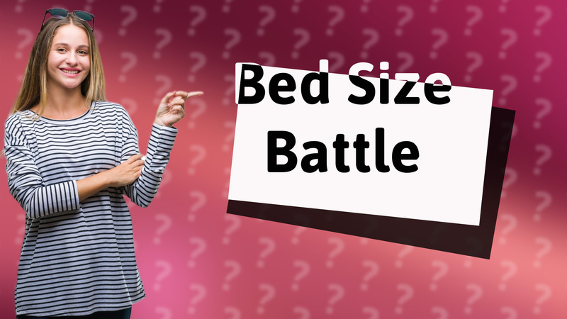 Bed Size Battle
