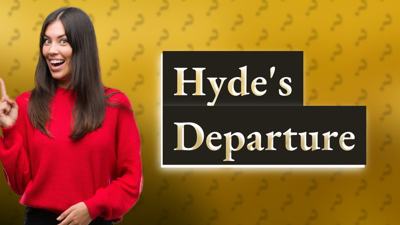 Hyde's Departure