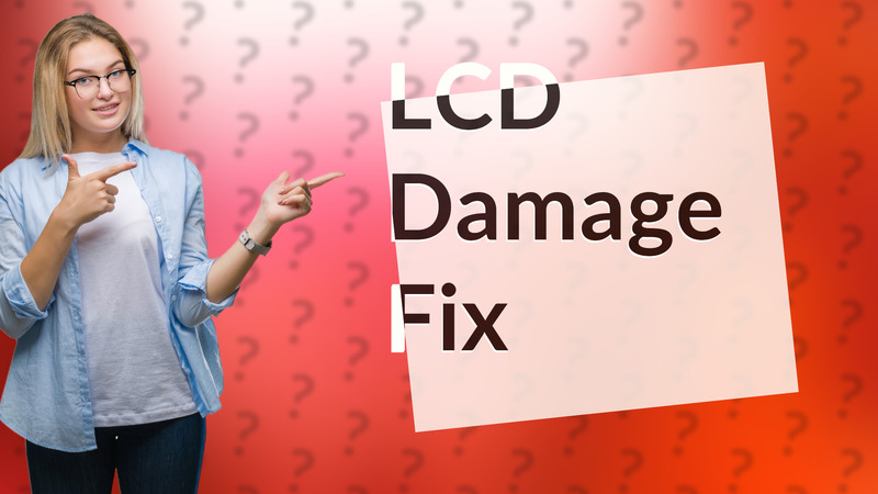 LCD Damage Fix