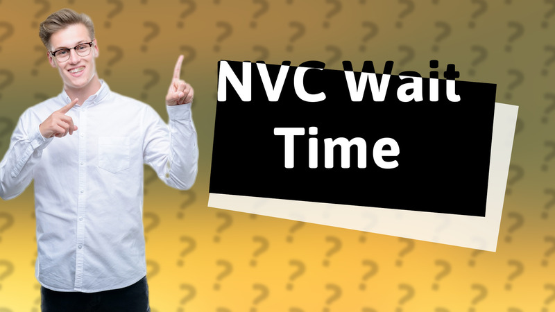 NVC Wait Time