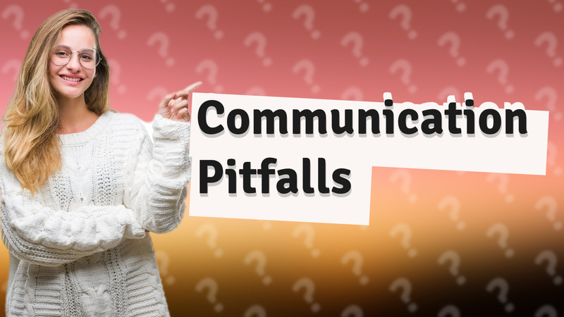 Communication Pitfalls
