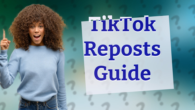 TikTok Reposts Guide