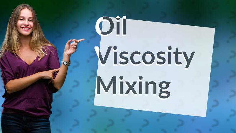 Oil Viscosity Mixing