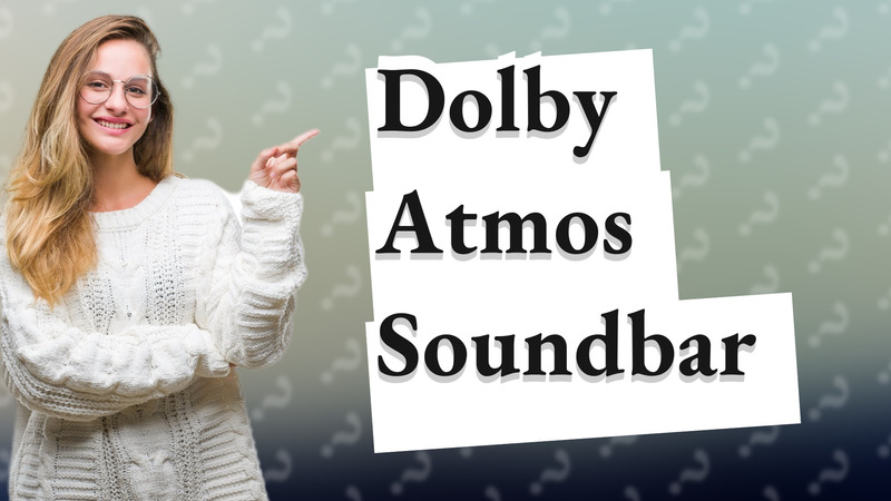 Dolby Atmos Soundbar
