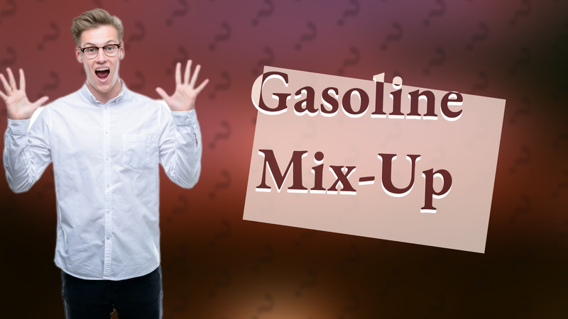 Gasoline Mix-Up