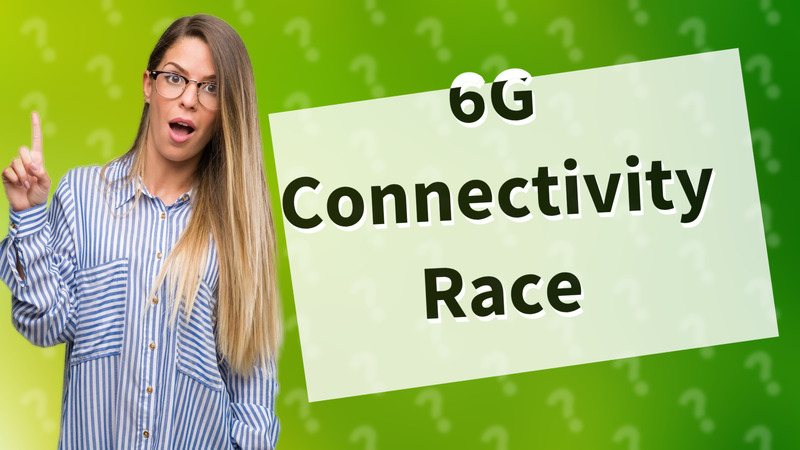 6G Connectivity Race
