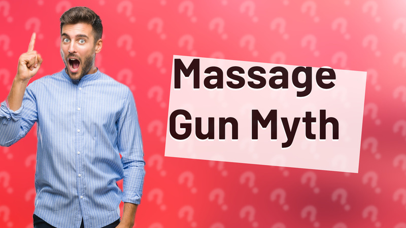 Massage Gun Myth