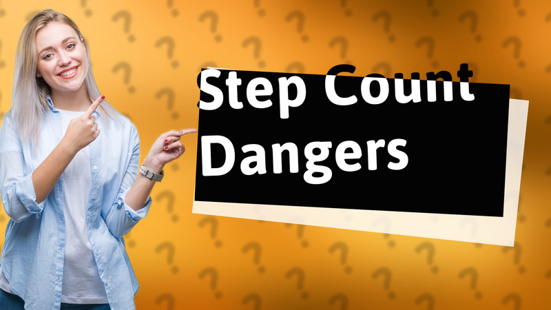 Step Count Dangers