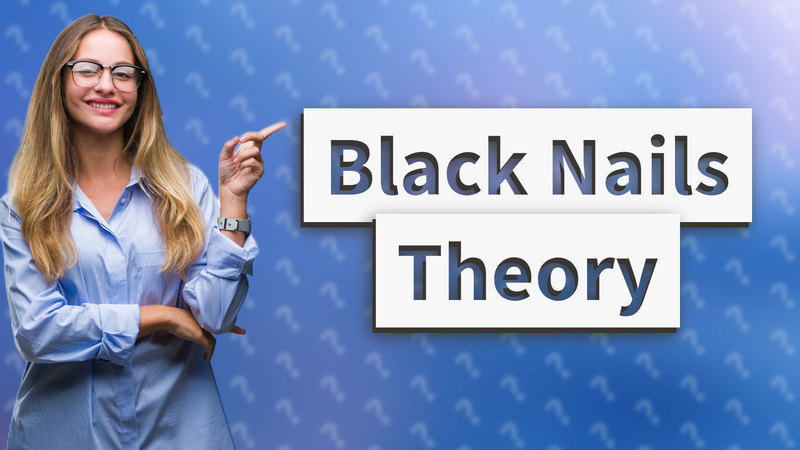 Black Nails Theory