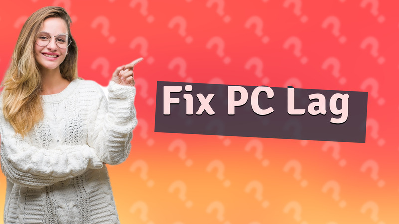 Fix PC Lag