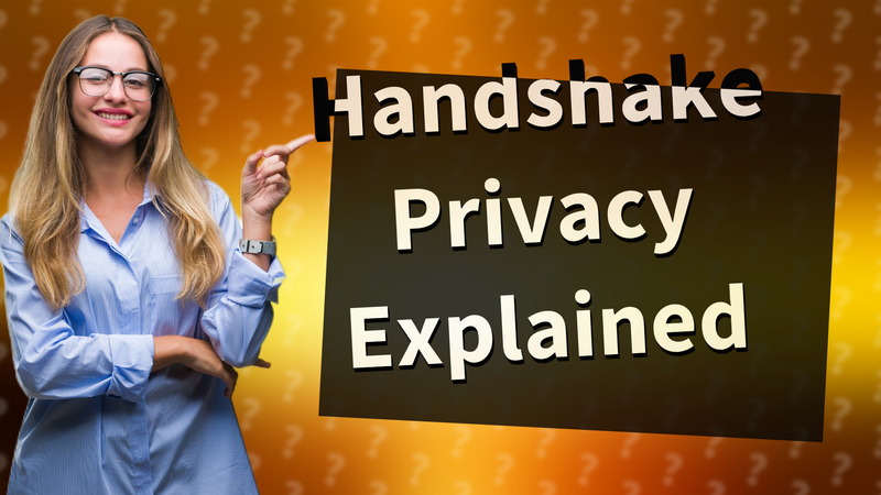 Handshake Privacy Explained