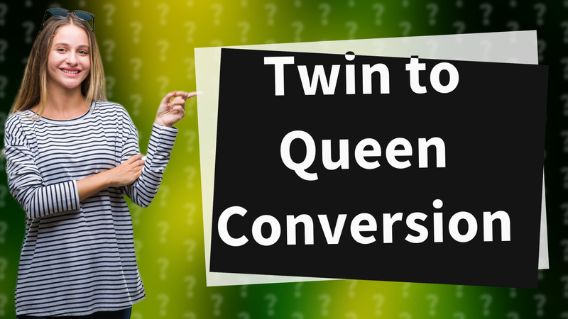 Twin to Queen Conversion