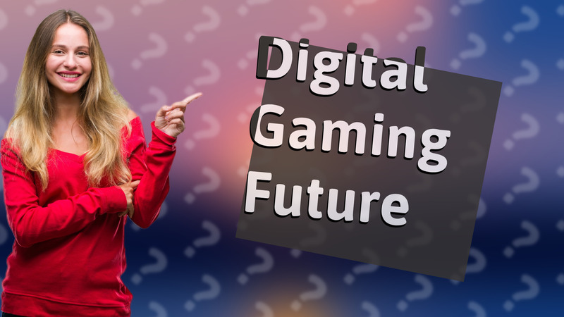 Digital Gaming Future