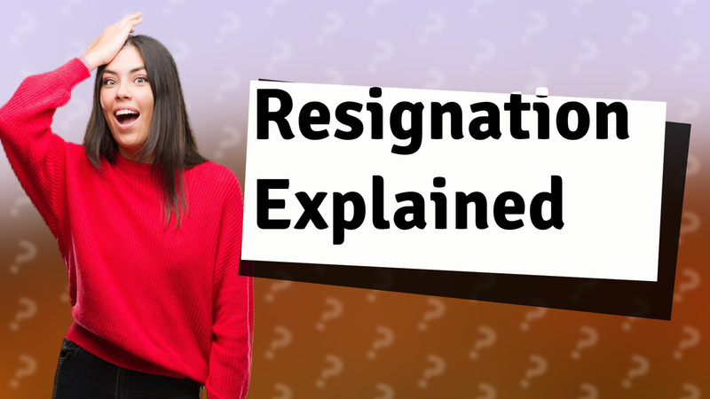 Resignation Explained