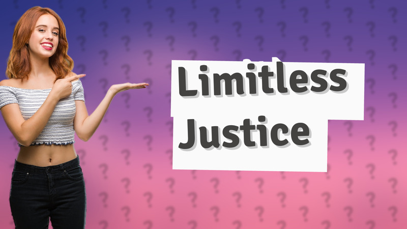 Limitless Justice