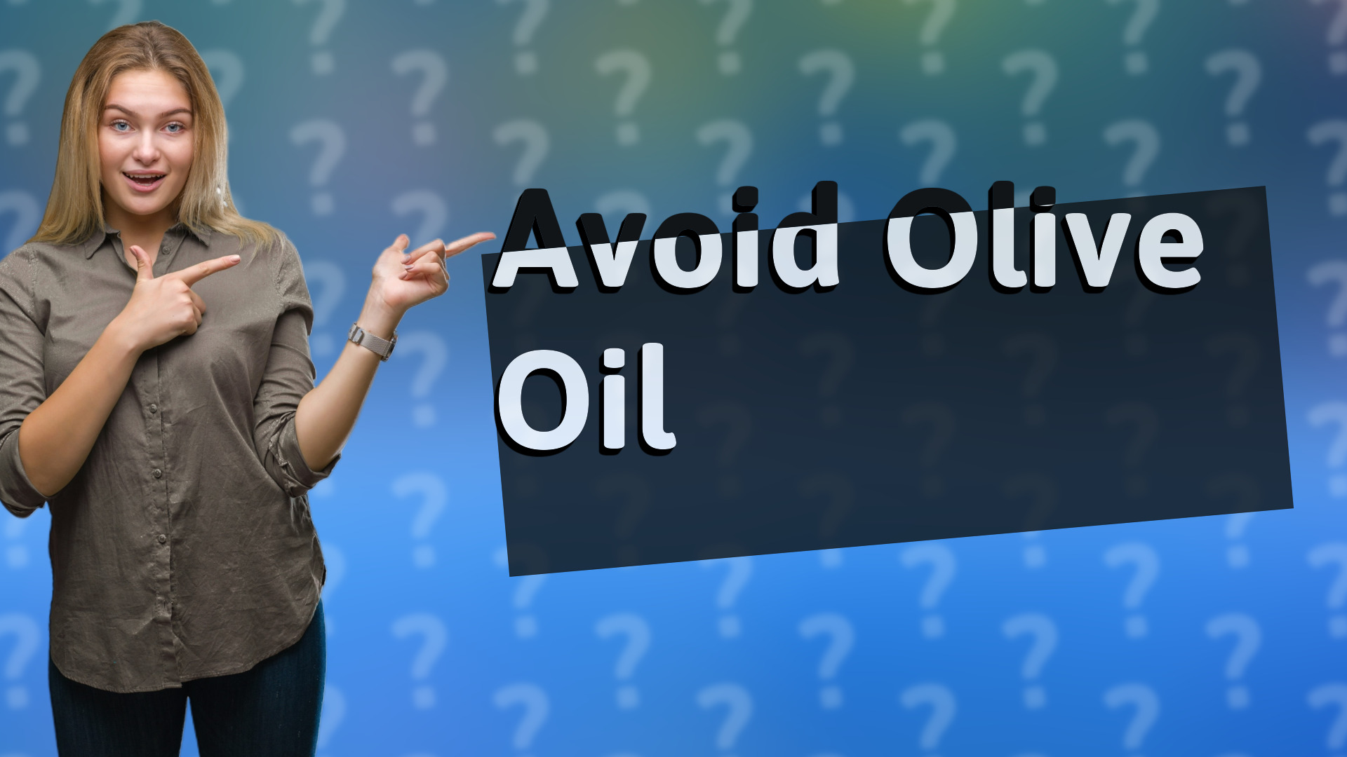 Avoid Olive Oil