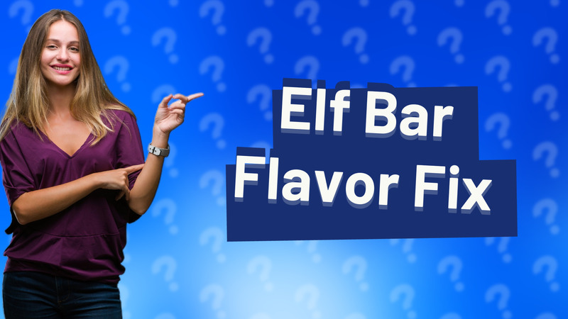 Elf Bar Flavor Fix