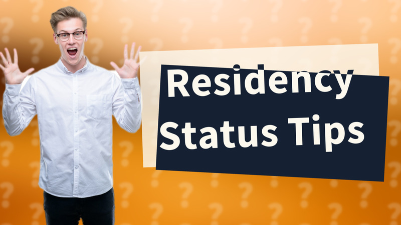 Residency Status Tips