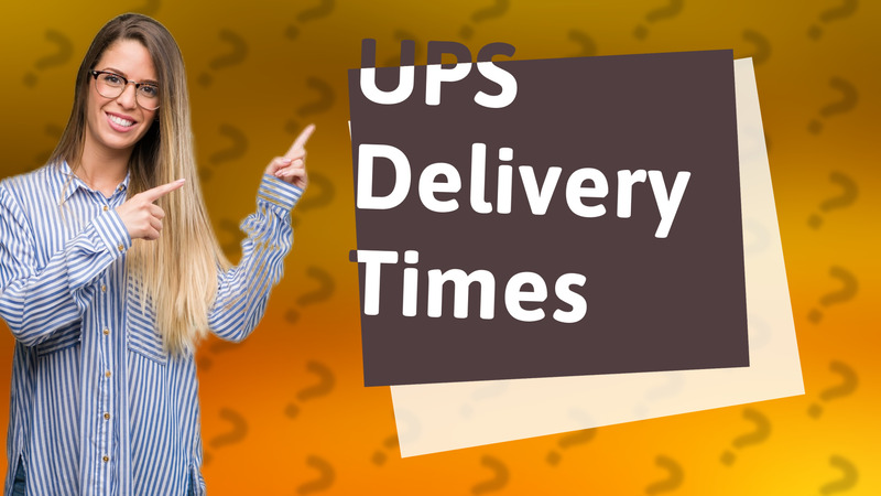 UPS Delivery Times