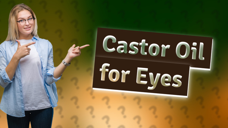 Castor Oil for Eyes