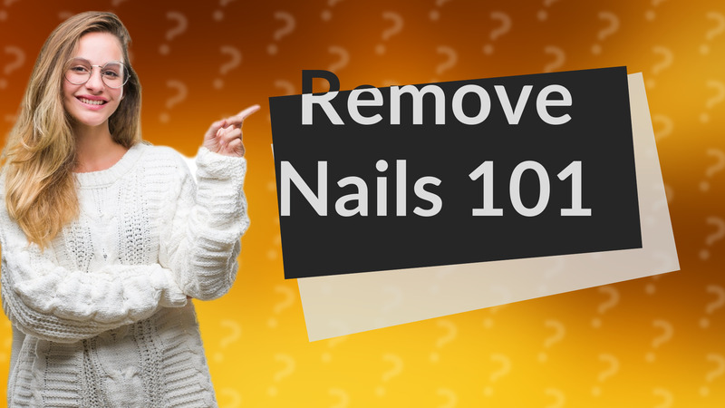 Remove Nails 101