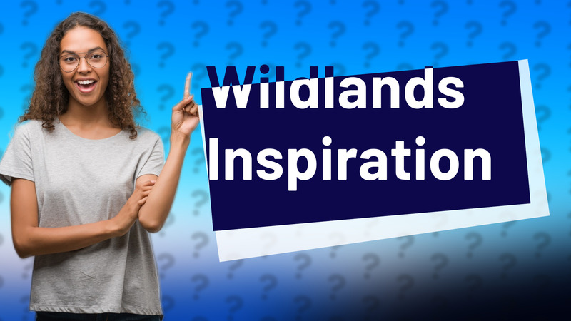 Wildlands Inspiration